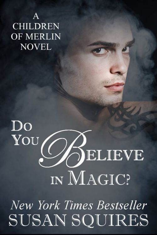 01 Do You Believe in Magic - The Children of Merlin by Susan Squires