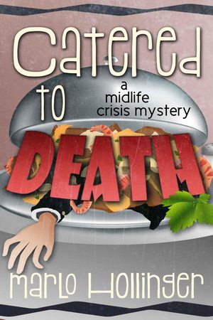 1 Catered to Death by Marlo Hollinger