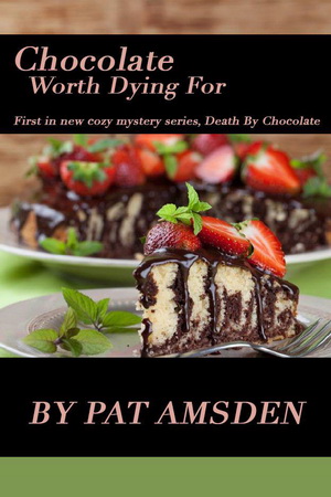 1 Chocolate Worth Dying For by Pat Amsden