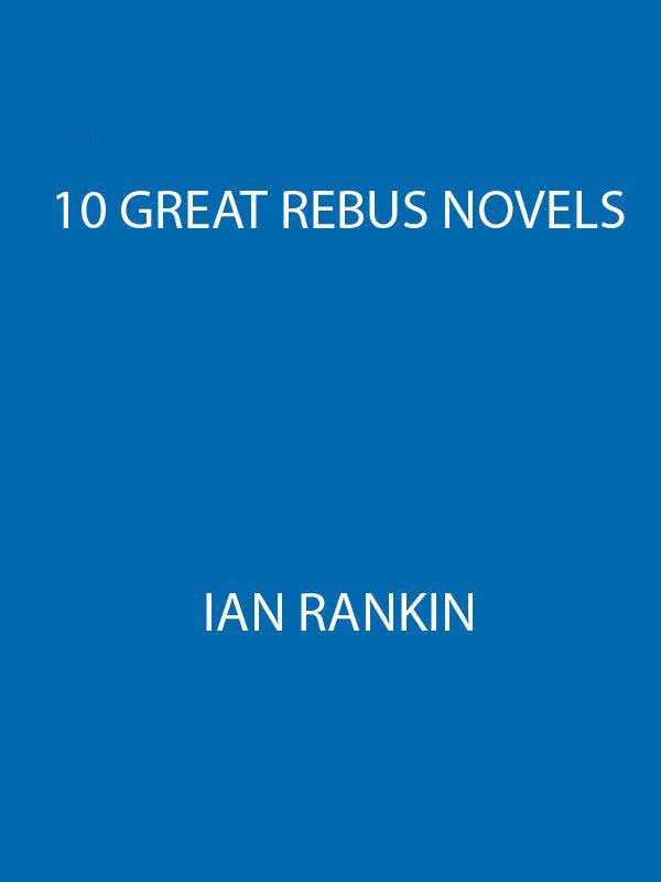 10 Great Rebus Novels (John Rebus) by Rankin, Ian