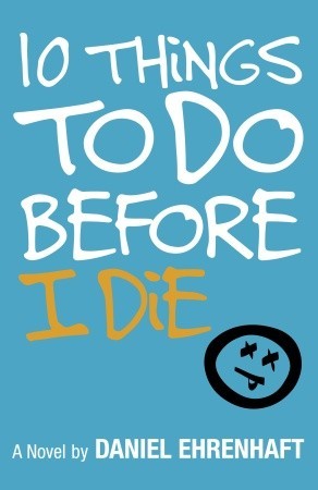 10 Things to Do Before I Die (2006) by Daniel Ehrenhaft