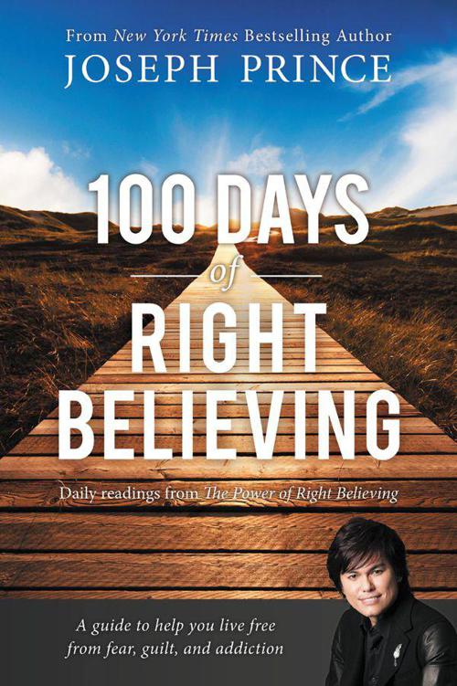 100 Days of Right Believing: Daily Readings from The Power of Right Believing by Prince, Joseph