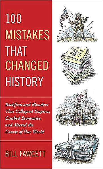 100 Mistakes That Changed History by Bill Fawcett