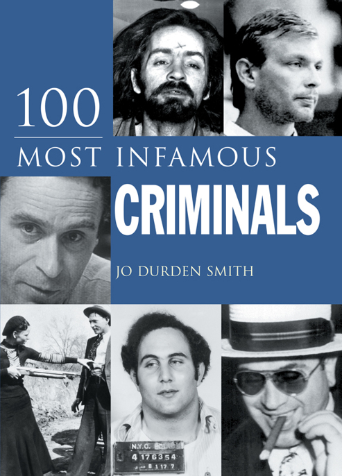 100 Most Infamous Criminals by Jo Durden Smith