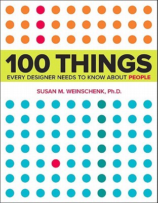 100 Things Every Designer Needs to Know about People (2011) by Susan M. Weinschenk