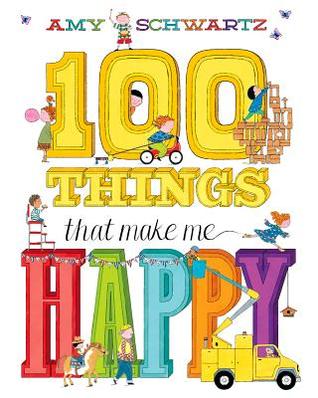 100 Things That Make Me Happy (2014) by Amy Schwartz