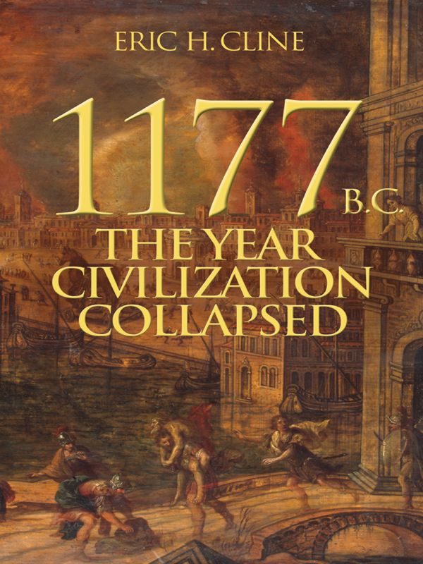 1177 B.C.: The Year Civilization Collapsed (Turning Points in Ancient History) by Cline, Eric H.