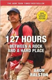 127 Hours: Between a Rock and a Hard Place by Aron Ralston