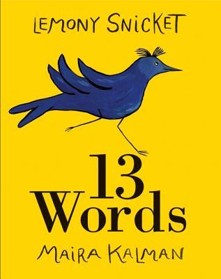 13 Words (2010) by Lemony Snicket