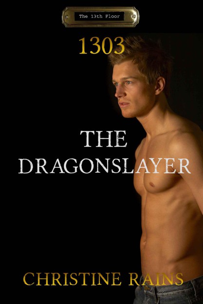 1303 The Dragonslayer (The 13th Floor) by Christine Rains