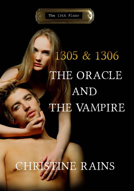 1305 & 1306 The Oracle & the Vampire (The 13th Floor) by Christine Rains