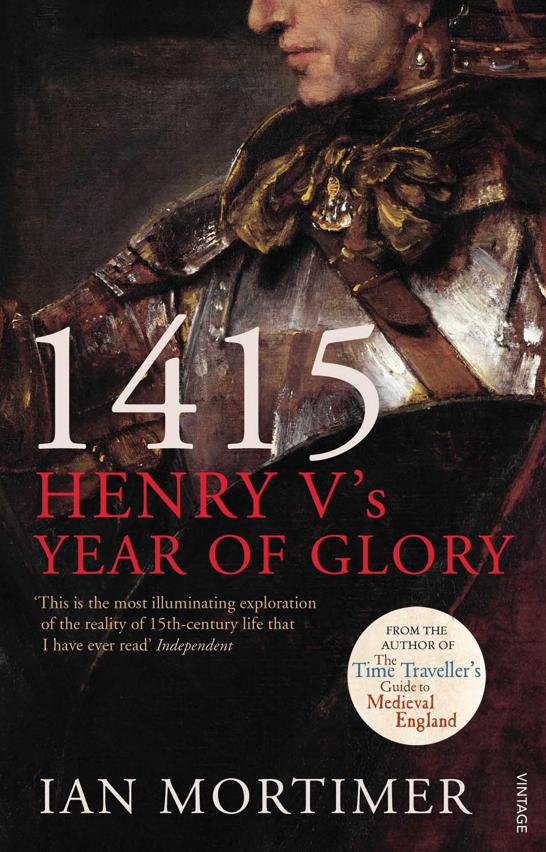 1415: Henry V's Year of Glory by Mortimer, Ian