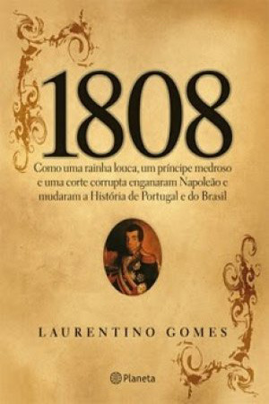 1808 (2007) by Laurentino Gomes