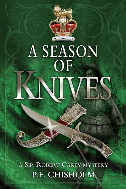 2 A Season of Knives: A Sir Robert Carey Mystery by P. F. Chisholm