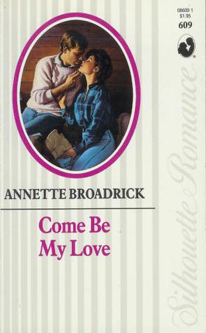 2. Come Be My Love by Annette Broadrick