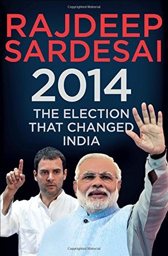 2014: The Election That Changed India by Rajdeep Sardesai