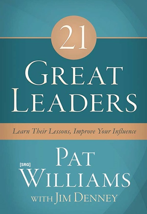 21 Great Leaders: Learn Their Lessons, Improve Your Influence