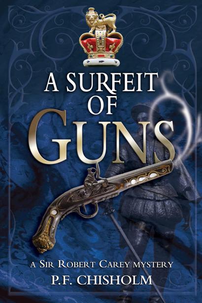 3 A Surfeit of Guns: A Sir Robert Carey Mystery by P. F. Chisholm