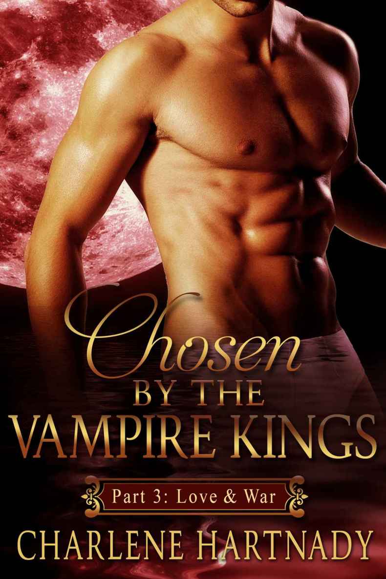 #3 Chosen by the Vampire Kings: BBW Romance (Part 3: Love & War) by Charlene Hartnady