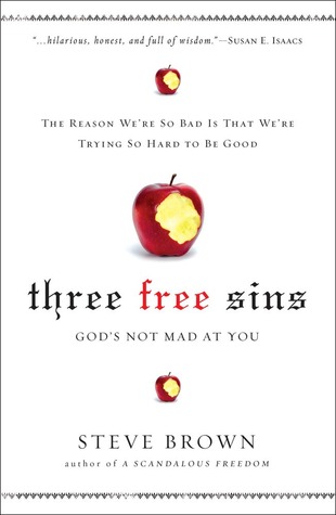 3 Free Sins: A New Perspective on Sin and Grace (2012) by Steve Brown