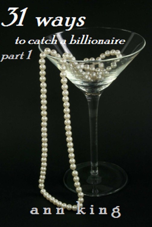 31 Ways to Catch a Billionaire by Ann  King