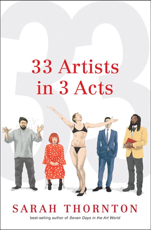 33 Artists in 3 Acts by Sarah Thornton