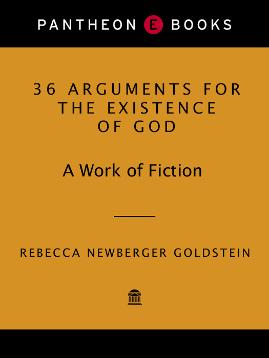 36 Arguments for the Existence of God (2010) by Rebecca Goldstein