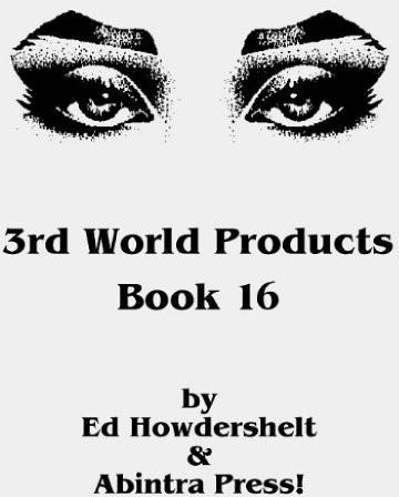 3rd World Products, Book 16 by Ed Howdershelt