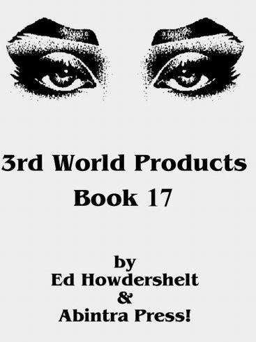 3rd World Products, Book 17 by Ed Howdershelt