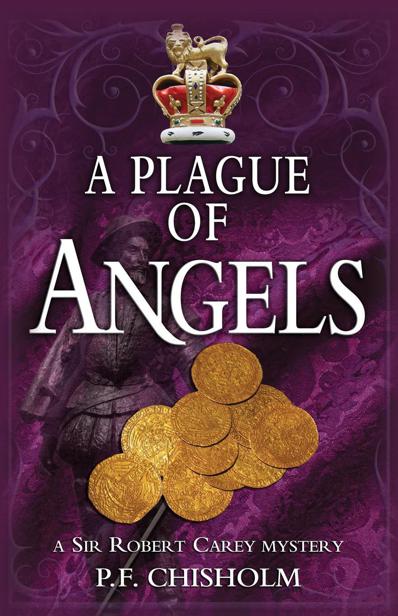 4 A Plague of Angels: A Sir Robert Carey Mystery by P. F. Chisholm