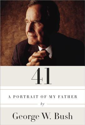 41: A Portrait of My Father (2014) by George W. Bush