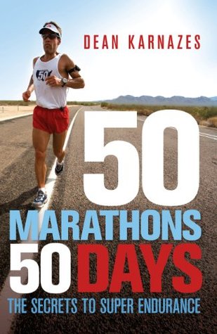 50 Marathons 50 Days (2008) by Dean Karnazes