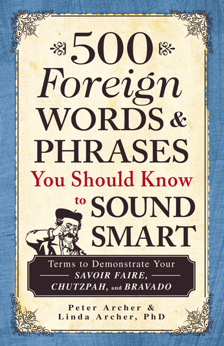 500 Foreign Words and Phrases You Should Know to Sound Smart by Peter Archer