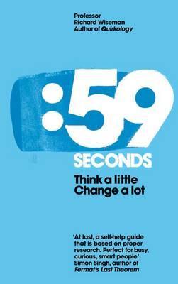 59 Seconds: Think a Little, Change a Lot (2009) by Richard Wiseman