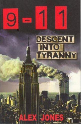 9-11: descent into tyranny : the New World Order's dark plans to turn Earth into a prison planet by Alex Jones