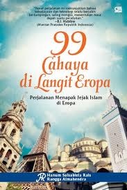 99 Cahaya di Langit Eropa: Perjalanan Menapak Jejak Islam di Eropa (2011) by Hanum Salsabiela Rais