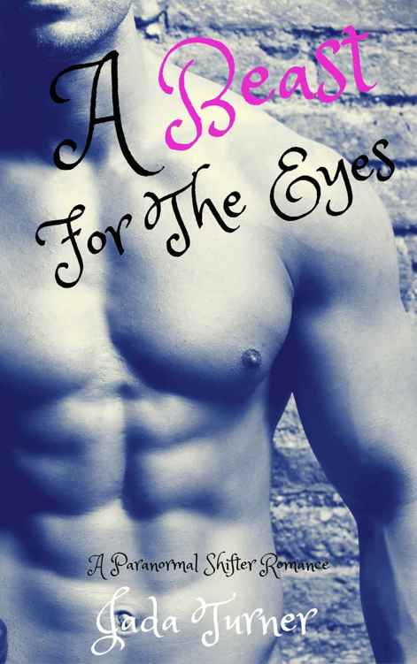 A Beast For The Eyes: A Steamy Shifter Romance (A Ravenswood Romance Book 2) by Jada Turner