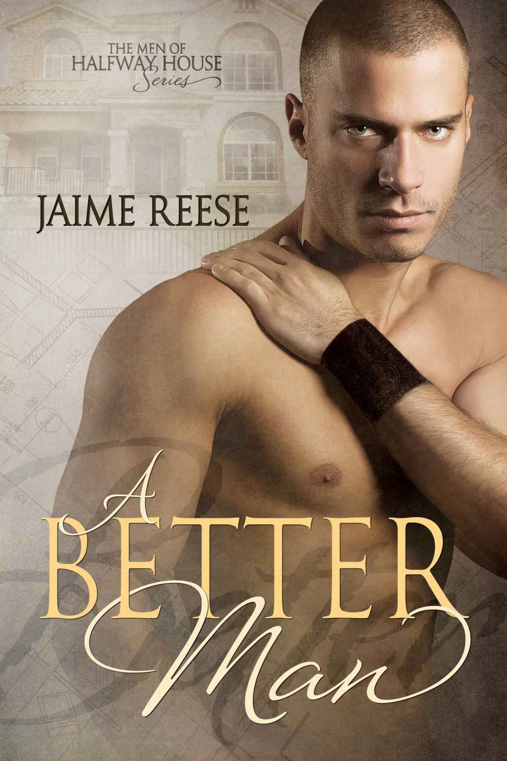 A Better Man (The Men of Halfway House) by Reese, Jaime