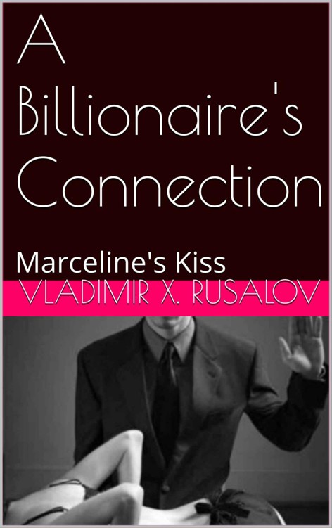 A Billionaire's Connection: Marceline's Kiss (Molding Clay Book 2) by Rusalov, Vladimir X.