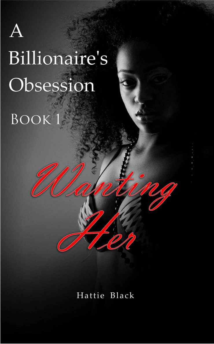 A Billionaire's Obsession 1 (BWWM Interracial Romance): Wanting Her