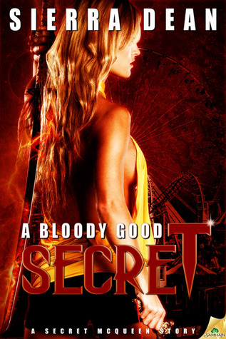 A Bloody Good Secret (2011) by Sierra Dean