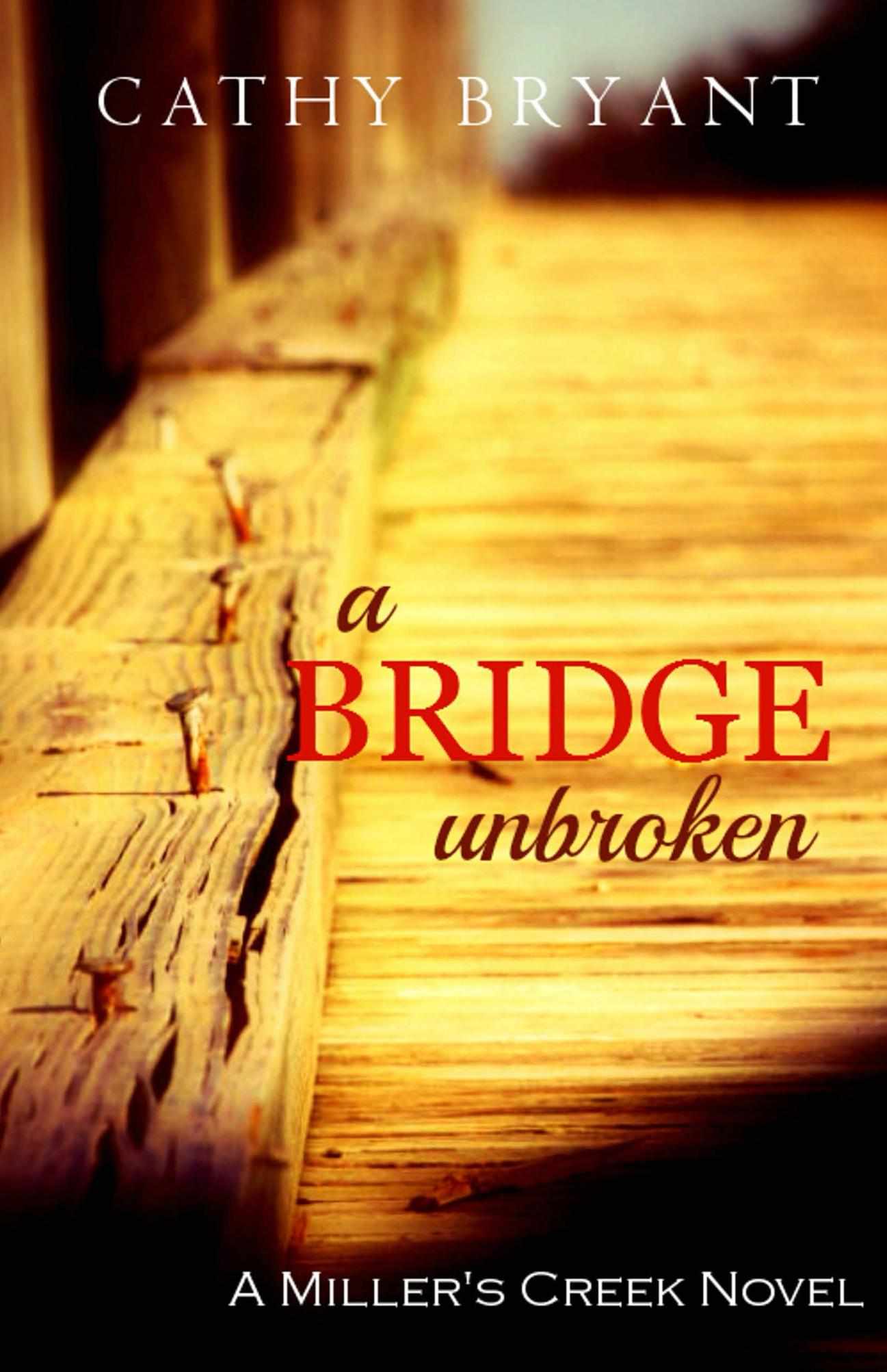 A Bridge Unbroken (A Miller's Creek Novel)