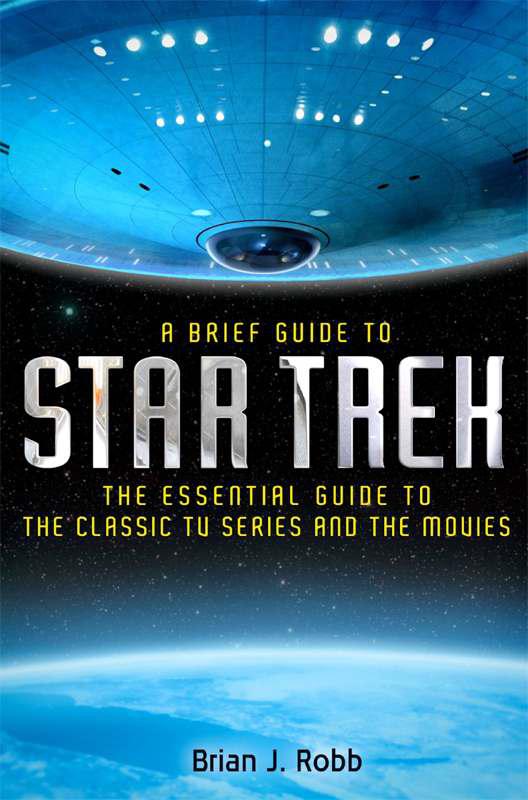 A Brief Guide to Star Trek by Brian J. Robb