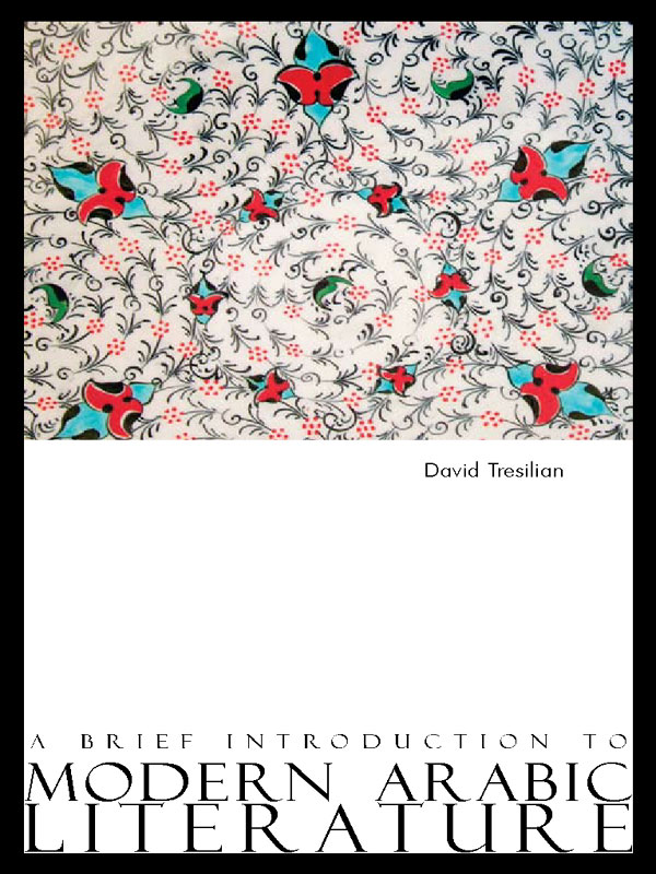 A Brief Introduction to Modern Arabic Literature by David Tresilian