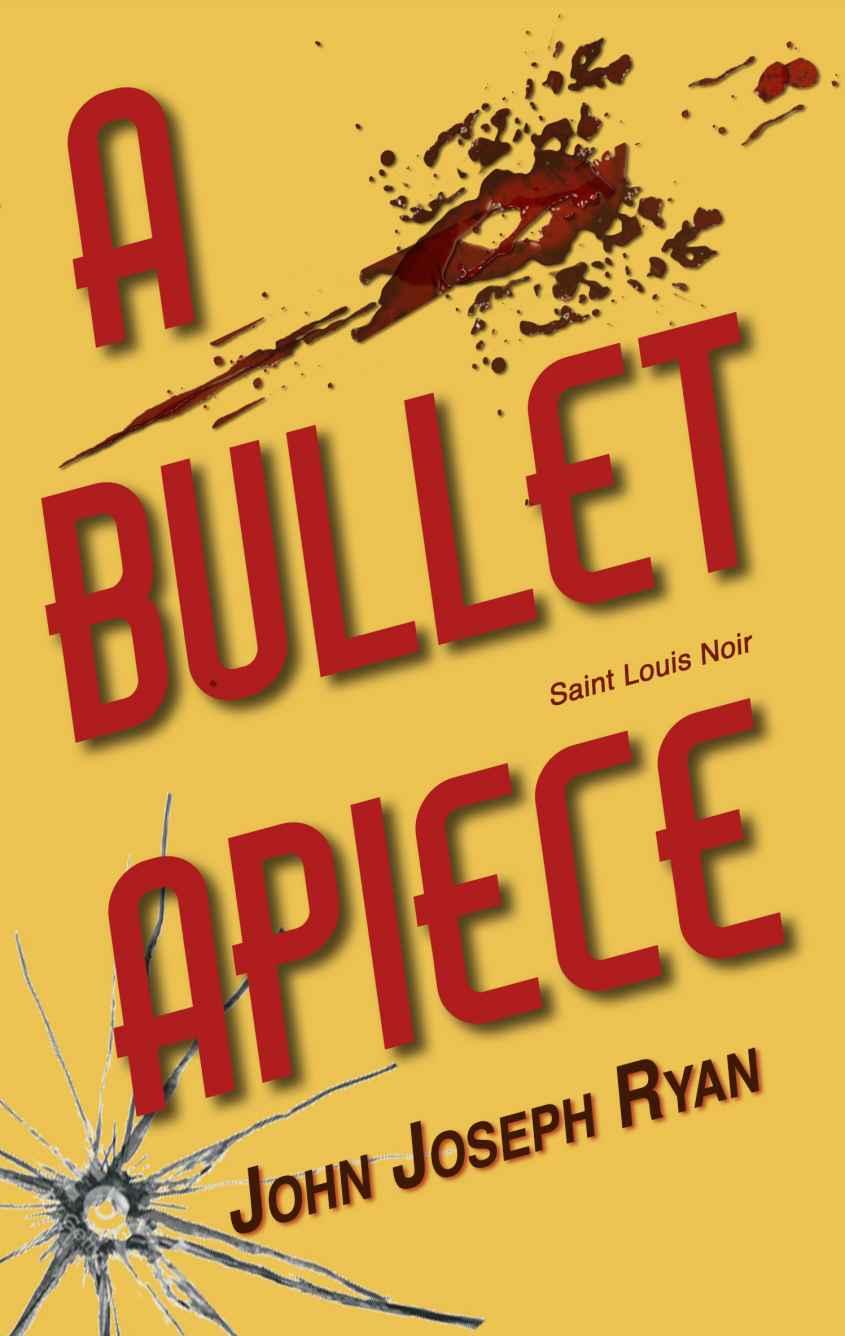 A Bullet Apiece by John Joseph Ryan