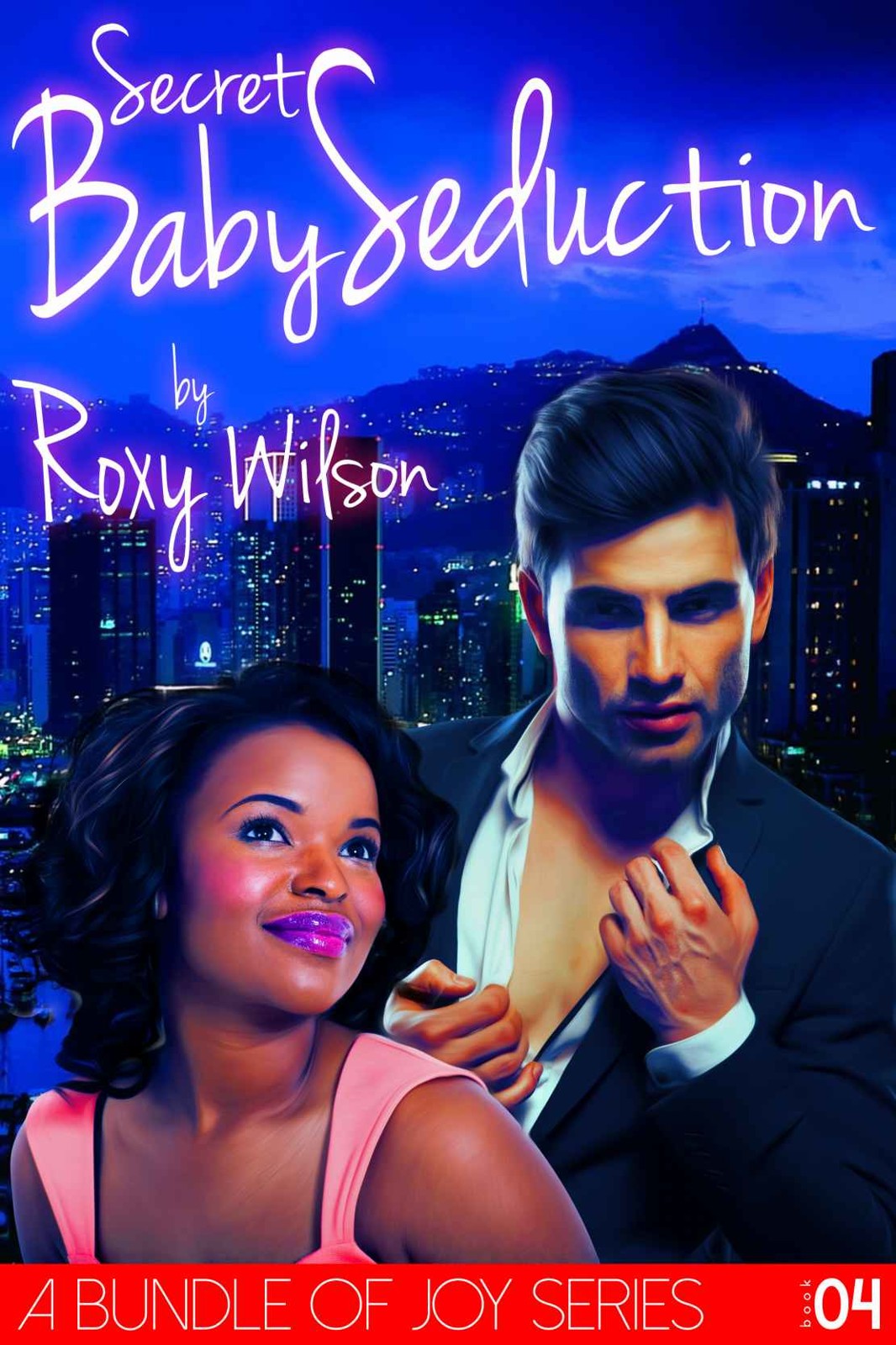 A Bundle of Joy 4: Secret Baby Seduction (BWWM Interracial Romance) by Roxy Wilson