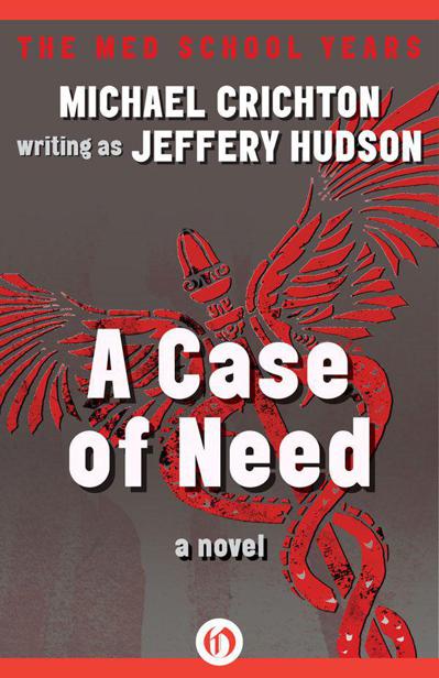 A Case of Need: A Novel by Michael Crichton