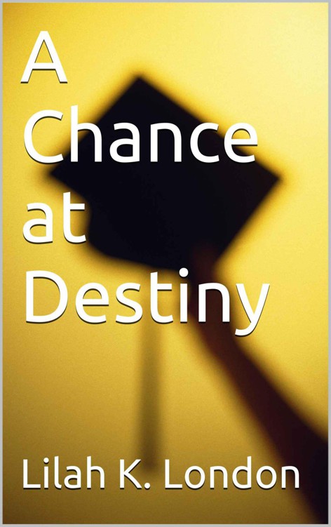 A Chance at Destiny by London, Lilah K.