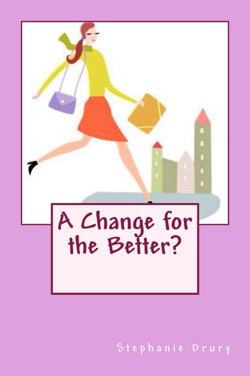 A Change for the Better? by Drury, Stephanie