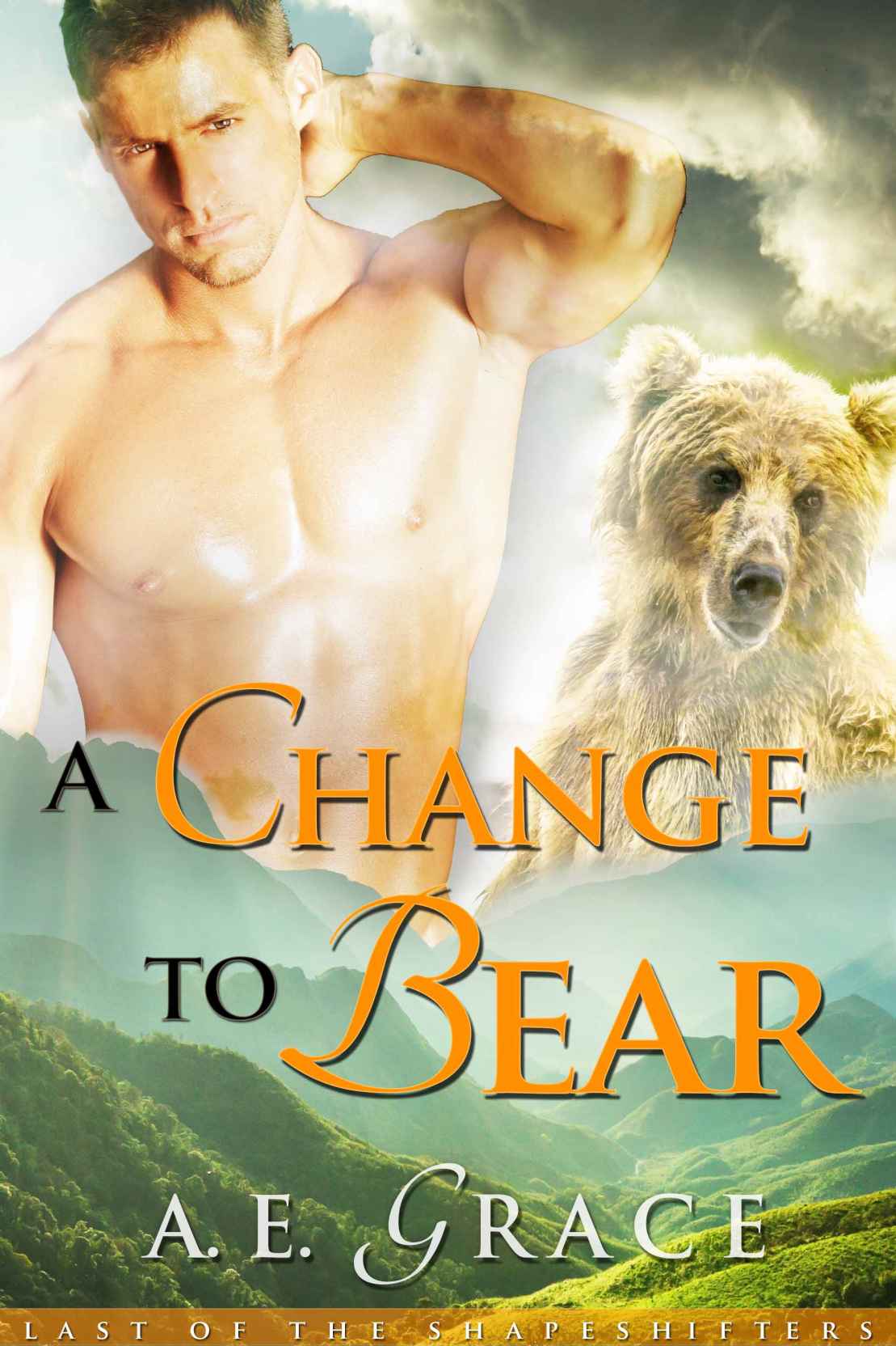 A Change To Bear (A BBW Shifter Romance) (Last of the Shapeshifters) by Grace, A.E.